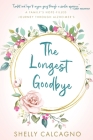The Longest Goodbye: A Family's Hope-Filled Journey Through Alzheimer's By Shelly Calcagno Cover Image