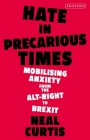 Hate in Precarious Times: Mobilizing Anxiety from the Alt-Right to Brexit By Neal Curtis Cover Image