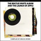 The Beatles White Album and The Launch of Apple By Bruce Spizer Cover Image