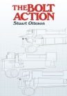 The Bolt Action: A Design Analysis By Stuart Otteson Cover Image