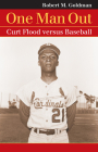 One Man Out: Curt Flood Versus Baseball (Landmark Law Cases & American Society) By Robert M. Goldman Cover Image