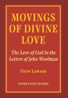 Movings of Divine Love: The Love of God in the Letters of John Woolman Cover Image