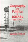 Geography and Politics in Israel Since 1967 By Elisha Efrat Cover Image