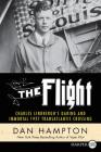 The Flight: Charles Lindbergh's Daring and Immortal 1927 Transatlantic Crossing By Dan Hampton Cover Image