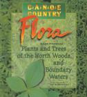 Canoe Country Flora: Plants and Trees of the North Woods and Boundary Waters By Mark Stensaas Cover Image