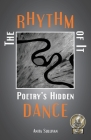 The Rhythm of It: Poetry's Hidden Dance By Anita Sullivan Cover Image