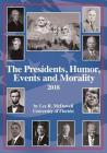 The Presidents, Humor, Events and Morality: 2018 By Lee R. McDowell Cover Image