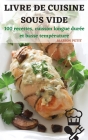 Livre de Cuisine Sous Vide: 100 recettes, cuisson longue durée et basse température By Marion Petit Cover Image