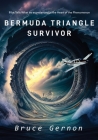 Bermuda Triangle Survivor: Pilot Tells What He Experienced in The Heart of the Phenomenon By Bruce Gernon Cover Image