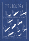 Eyes Too Dry: A Graphic Memoir About Heavy Feelings By Alice Chipkin, Jessica Tavassoli Cover Image