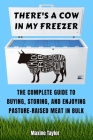 There's a Cow in My Freezer: The Complete Guide to Buying, Storing, and Enjoying Pasture-Raised Meat in Bulk By Maxine Taylor Cover Image