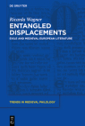 Entangled Displacements: Exile and Medieval European Literature (Trends in Medieval Philology #39) By Ricarda Wagner Cover Image
