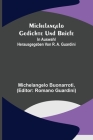 Michelangelo Gedichte und Briefe; In Auswahl herausgegeben von R. A. Guardini By Michelangelo Buonarroti, Romano Guardini (Editor) Cover Image