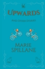 Upwards And Other Stories By Marie Spillane Cover Image