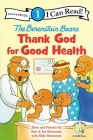 The Berenstain Bears, Thank God for Good Health: Level 1 By Stan Berenstain, Jan Berenstain, Mike Berenstain Cover Image