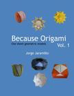 Because Origami: One sheet geometric models By Jorge Jaramillo Cover Image