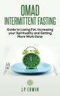 Omad: Intermittent Fasting Guide to Losing Fat, Increasing your Spirituality and Getting More Work Done By J. P. Edwin Cover Image