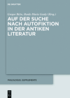 Auf Der Suche Nach Autofiktion in Der Antiken Literatur (Philologus. Supplemente / Philologus. Supplementary Volumes #16) By No Contributor (Other) Cover Image