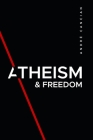 Atheism & Freedom: An introduction to free thought By André Cancian (Translator), André Cancian Cover Image