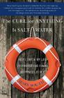 The Cure for Anything Is Salt Water: How I Threw My Life Overboard and Found Happiness at Sea By Mary South Cover Image