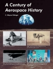 A Century of Aerospace History By C. Wayne Ottinger Cover Image