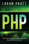 PHP: Guía Esencial Para Principiantes AprendeTodo de PHP de la A a la Z By Logan Pratt Cover Image