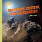 Asteroids, Comets, and Meteoroids (Exploring Our Universe) By Lauren Kukla Cover Image