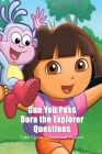 Can You Pass Dora the Explorer Questions: Take These Quizzes and Find out By McCall Tyrone Cover Image