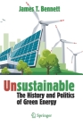 Unsustainable: The History and Politics of Green Energy Cover Image