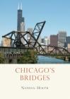 Chicago’s Bridges (Shire Library USA) By Nathan Holth Cover Image