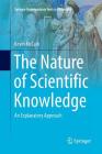 The Nature of Scientific Knowledge: An Explanatory Approach (Springer Undergraduate Texts in Philosophy) Cover Image