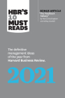 Hbr's 10 Must Reads 2021: The Definitive Management Ideas of the Year from Harvard Business Review (with Bonus Article the Feedback Fallacy by M Cover Image