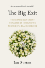 The Big Exit: The Surprisingly Urgent Challenge of Handling the Remains of a Billion Boomers By Sutton Cover Image