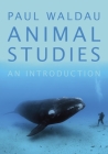 Animal Studies: An Introduction By Paul Waldau Cover Image