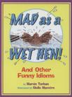 Mad as a Wet Hen!: And Other Funny Idioms By Marvin Terban, Giulio Maestro (Illustrator), Giulio Maestro Cover Image