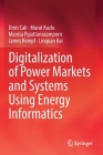 Digitalization of Power Markets and Systems Using Energy Informatics By Umit Cali, Murat Kuzlu, Manisa Pipattanasomporn Cover Image