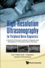 High-Resolution Ultrasonography for Peripheral Nerve Diagnostics: A Guide for Clinicians Involved in Diagnosis and Management of Peripheral Nerve Diso Cover Image