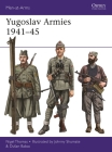 Yugoslav Armies 1941–45 (Men-at-Arms) By Nigel Thomas, Dusan Babac, Johnny Shumate (Illustrator) Cover Image