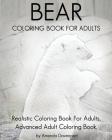 Bear Coloring Book For Adults: Realistic Coloring Book For Adults, Advanced Adult Coloring Book. By Amanda Davenport Cover Image