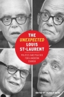The Unexpected Louis St-Laurent: Politics and Policies for a Modern Canada (The C.D. Howe Series in Canadian Political History) Cover Image