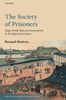 The Society of Prisoners: Anglo-French Wars and Incarceration in the Eighteenth Century (Past and Present Book) Cover Image