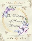 The Wedding of Your Dreams: A Step-by-Step Guide to Planning Your Perfect Day By R. J. Owens Cover Image