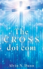 The C R O S S dot com By Alvin N. Dunn Cover Image