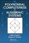 Polynomial Completeness in Algebraic Systems By Kalle Kaarli, Alden F. Pixley Cover Image
