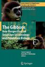 The Gibbons: New Perspectives on Small Ape Socioecology and Population Biology (Developments in Primatology: Progress and Prospects) By Susan Lappan (Editor), Danielle Whittaker (Editor) Cover Image