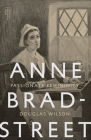 Anne Bradstreet: Passionate Femininity By Douglas Wilson, George Grant (Preface by) Cover Image