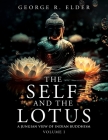 The Self and the Lotus: A Jungian View of Indian Buddhism, Volume I By George R. Elder Cover Image