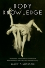 Body Knowledge: Performance, Intermediality, and American Entertainment at the Turn of the Twentieth Century By Mary Simonson Cover Image