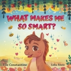What Makes Me So Smart? Cover Image