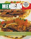 Mexican Dinner Parties: Complete Menus for Mexican Entertaining in Your Home By Hendrik Varju Cover Image